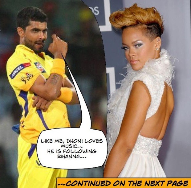 Sir Jadeja thinks Dhoni is a fan of Rihanna