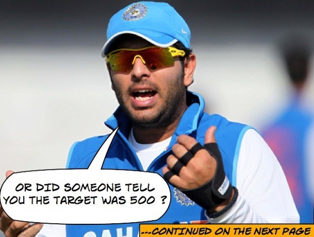 Yuvraj says the target was 500