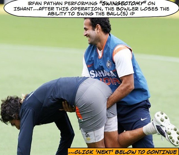 Irfan Pathan performs "SWINGECTOMY" on Ishant :P