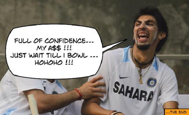 Just Wait till Ishant bowls...