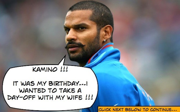 Dhawan is angry